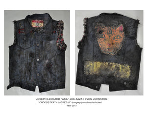 "CHOOSE DEATH JACKE #2 "  DISGUSTING DUNGAREE JACKET     YEAR 2017