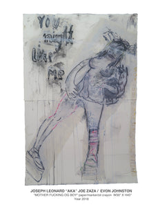 "MOTHER FUCKING OG BOY" paper/marker/oil crayon  W30" X H45" Year 2018